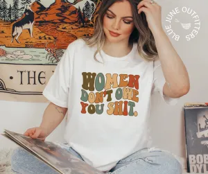 Women Don't Owe You Shit | Feminist Tee